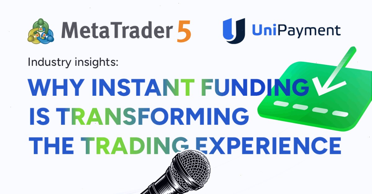 MT5 MetaTrader 5 集成支付中的 UniPayment:即时账户资金入账如何变革用户体验